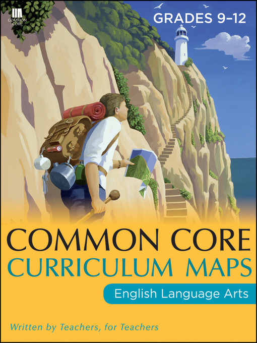 Title details for Common Core Curriculum Maps in English Language Arts, Grades 9-12 by Common Core - Available